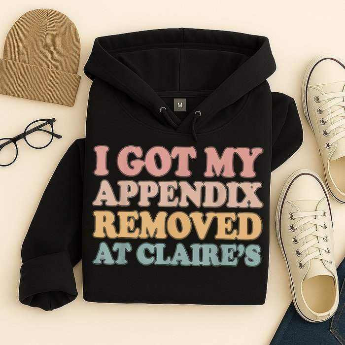 I Got My Appendix Removed At Claire Mental Health Awareness Hoodie