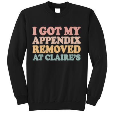 I Got My Appendix Removed At Claire Mental Health Awareness Sweatshirt