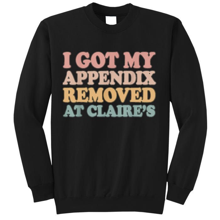 I Got My Appendix Removed At Claire Mental Health Awareness Sweatshirt