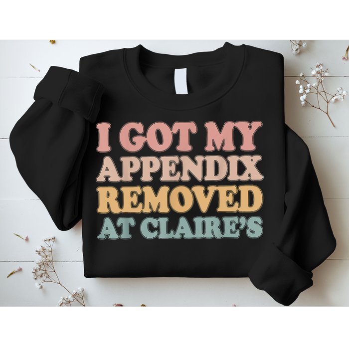I Got My Appendix Removed At Claire Mental Health Awareness Sweatshirt