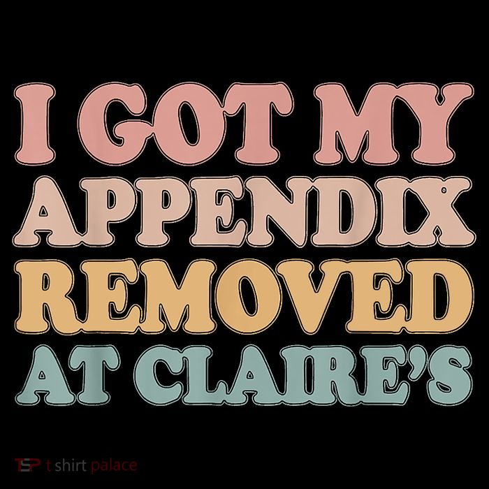 I Got My Appendix Removed At Claire Mental Health Awareness Sweatshirt