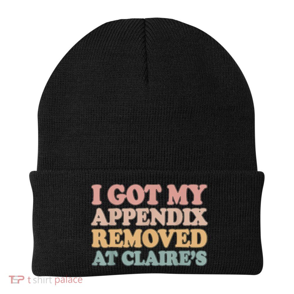 I Got My Appendix Removed At Claire Mental Health Awareness Beanie