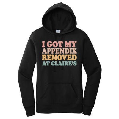 I Got My Appendix Removed At Claire Mental Health Awareness Women's Pullover Hoodie