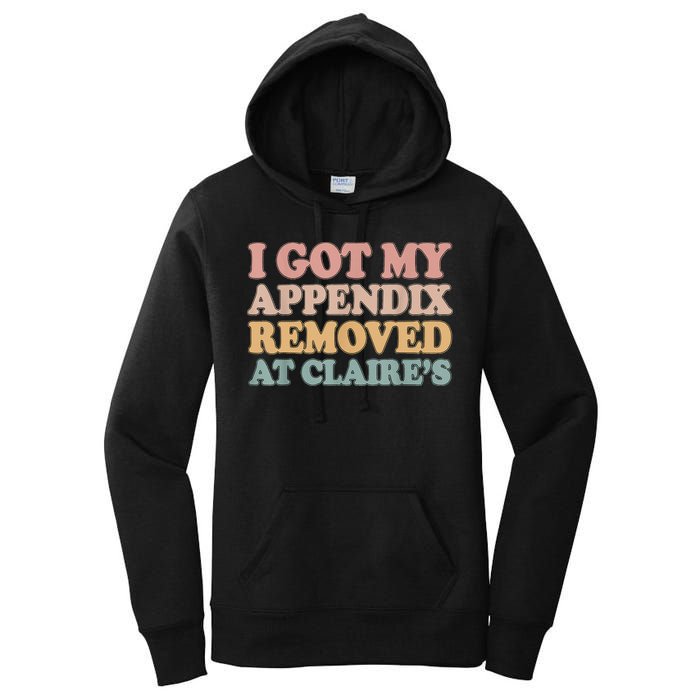 I Got My Appendix Removed At Claire Mental Health Awareness Women's Pullover Hoodie