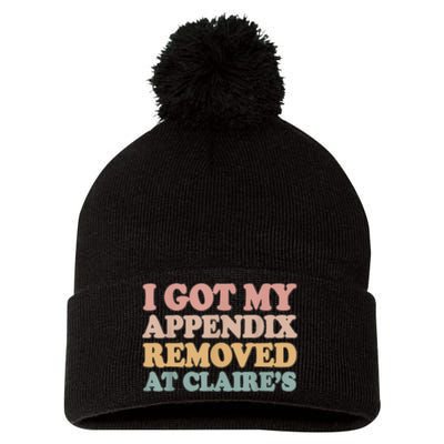 I Got My Appendix Removed At Claire Mental Health Awareness Pom Pom 12in Knit Beanie