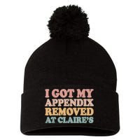 I Got My Appendix Removed At Claire Mental Health Awareness Pom Pom 12in Knit Beanie
