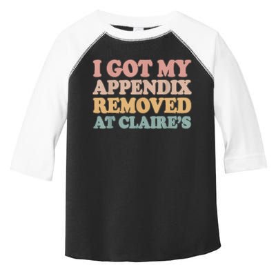 I Got My Appendix Removed At Claire Mental Health Awareness Toddler Fine Jersey T-Shirt
