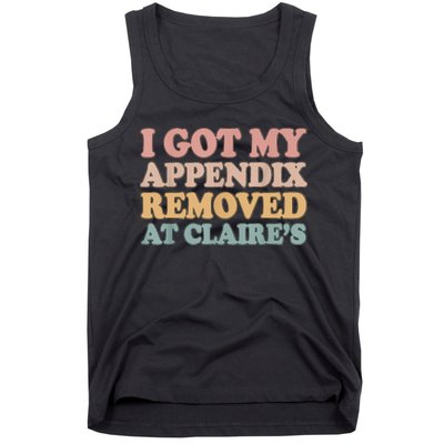 I Got My Appendix Removed At Claire Mental Health Awareness Tank Top