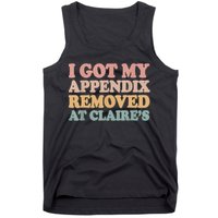 I Got My Appendix Removed At Claire Mental Health Awareness Tank Top