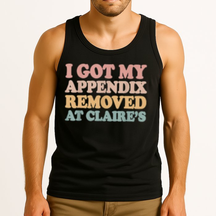 I Got My Appendix Removed At Claire Mental Health Awareness Tank Top