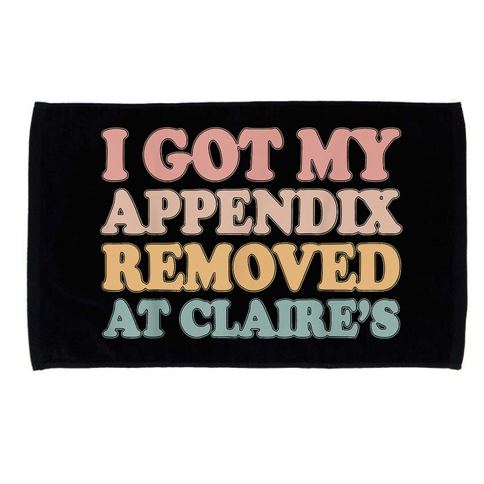 I Got My Appendix Removed At Claire Mental Health Awareness Microfiber Hand Towel
