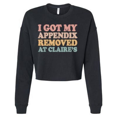 I Got My Appendix Removed At Claire Mental Health Awareness Cropped Pullover Crew