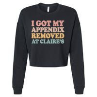 I Got My Appendix Removed At Claire Mental Health Awareness Cropped Pullover Crew