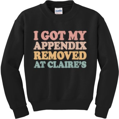 I Got My Appendix Removed At Claire Mental Health Awareness Kids Sweatshirt
