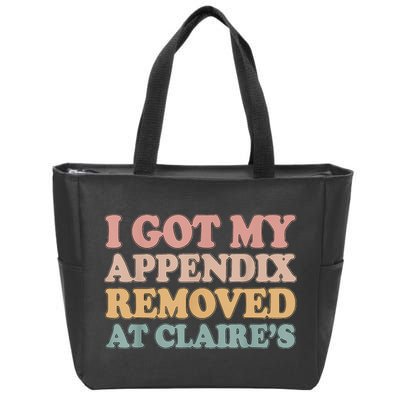 I Got My Appendix Removed At Claire Mental Health Awareness Zip Tote Bag