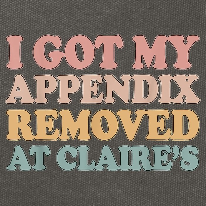 I Got My Appendix Removed At Claire Mental Health Awareness Cotton Canvas Backpack