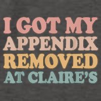 I Got My Appendix Removed At Claire Mental Health Awareness Vector Backpack
