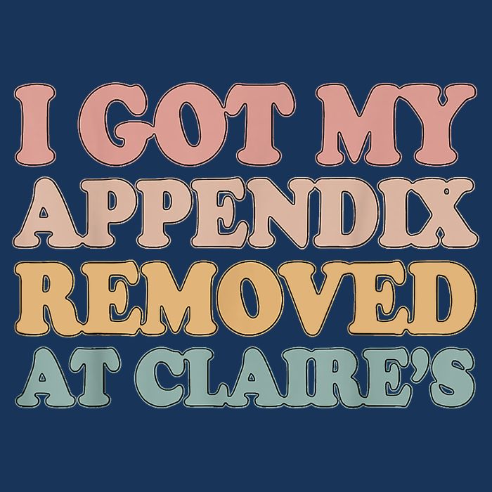 I Got My Appendix Removed At Claire Mental Health Awareness Infant Baby Jersey Bodysuit