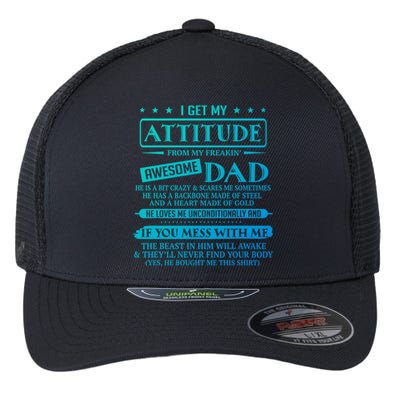 I Get My Attitude From My Freaking Awesome Dad FatherS Day Gift Flexfit Unipanel Trucker Cap