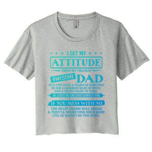 I Get My Attitude From My Freaking Awesome Dad FatherS Day Gift Women's Crop Top Tee