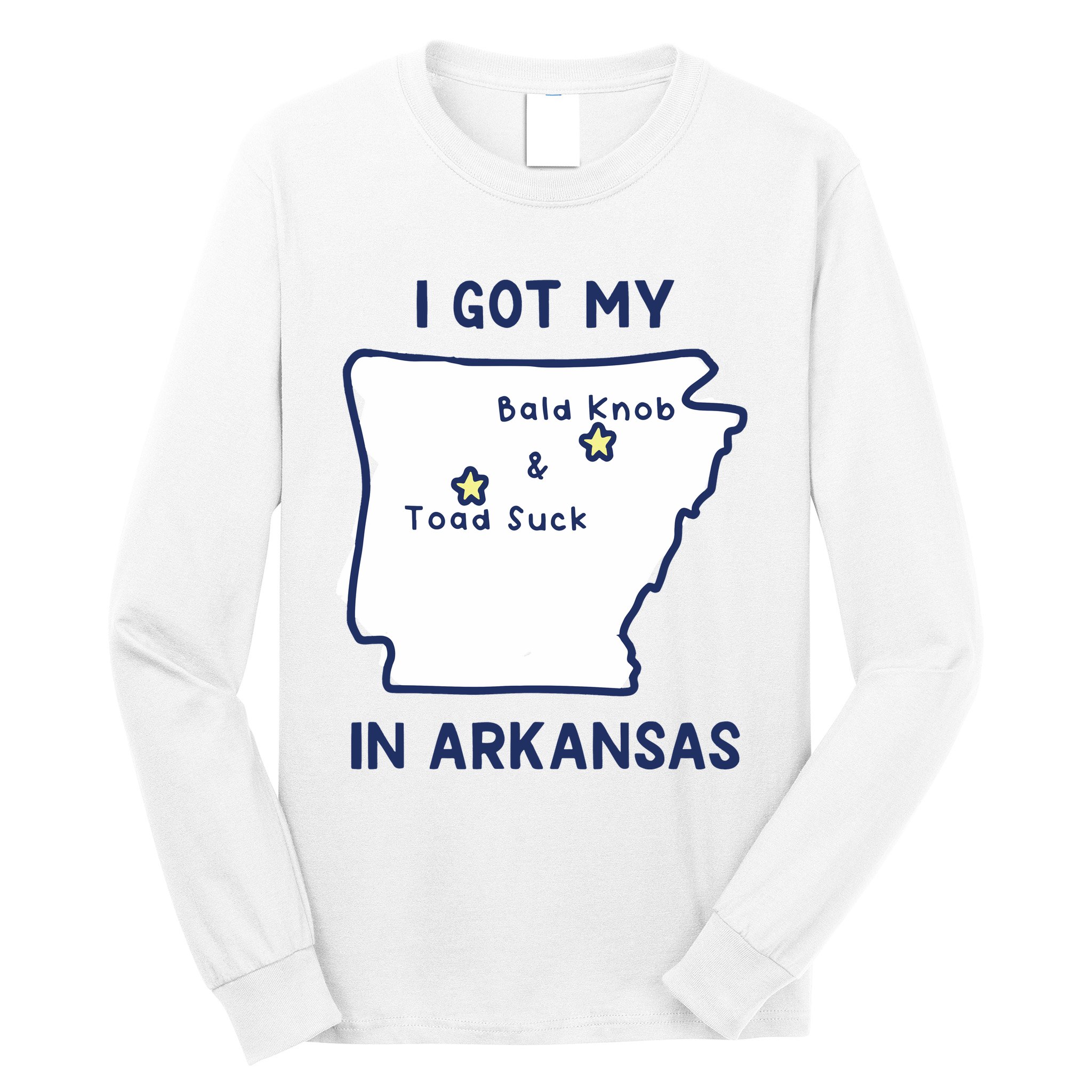 I Got My Bald Knob Toad Suck In Arkansas Long Sleeve Shirt