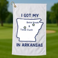 I Got My Bald Knob Toad Suck In Arkansas Golf Towel
