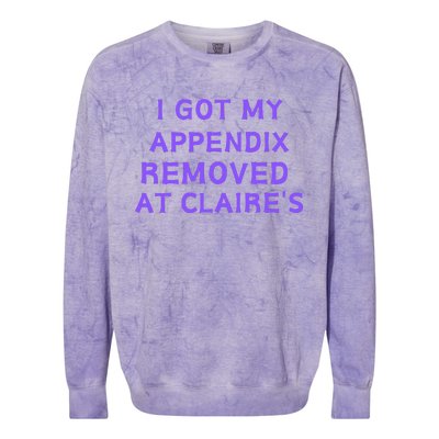 I Got My Appendix Removed At ClaireS Colorblast Crewneck Sweatshirt