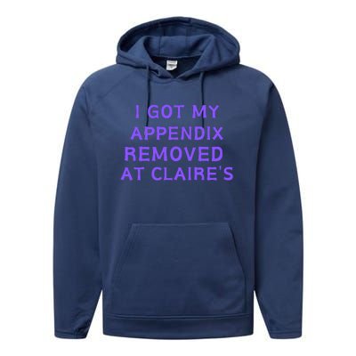 I Got My Appendix Removed At ClaireS Performance Fleece Hoodie