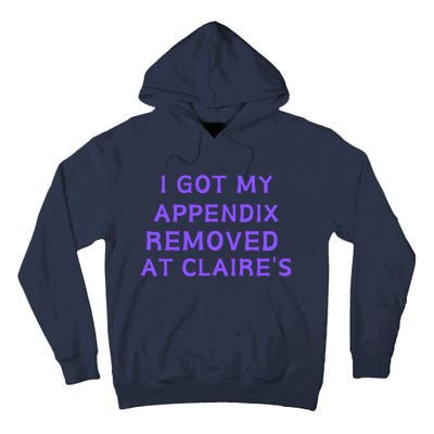 I Got My Appendix Removed At ClaireS Tall Hoodie