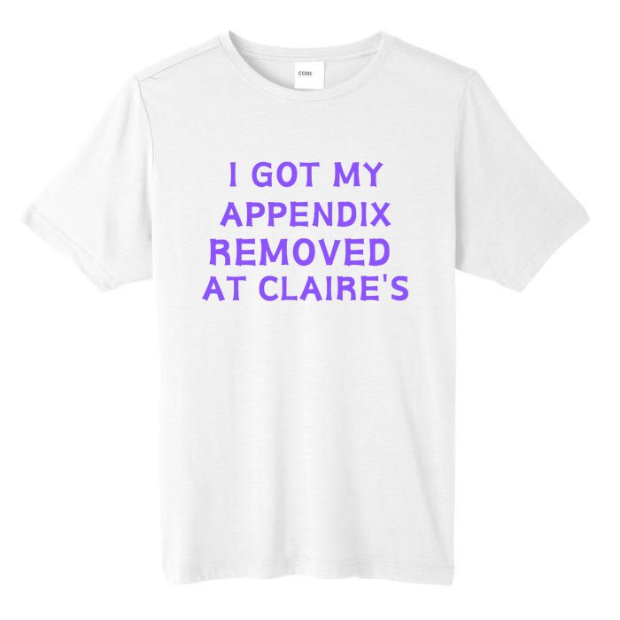 I Got My Appendix Removed At ClaireS Tall Fusion ChromaSoft Performance T-Shirt