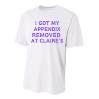 I Got My Appendix Removed At ClaireS Performance Sprint T-Shirt