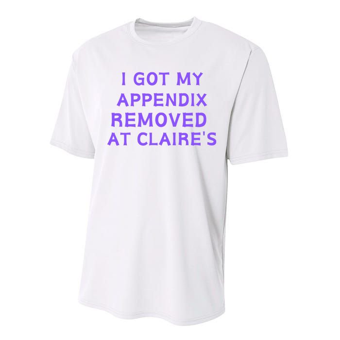 I Got My Appendix Removed At ClaireS Performance Sprint T-Shirt