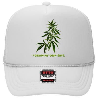 I Grow My Own Shit Funny Weed High Crown Mesh Back Trucker Hat