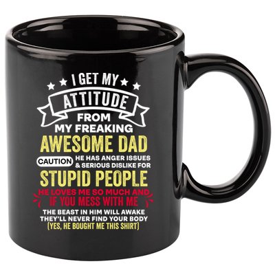 i get my attitude from my dad 11oz C Handle Ceramic Mug