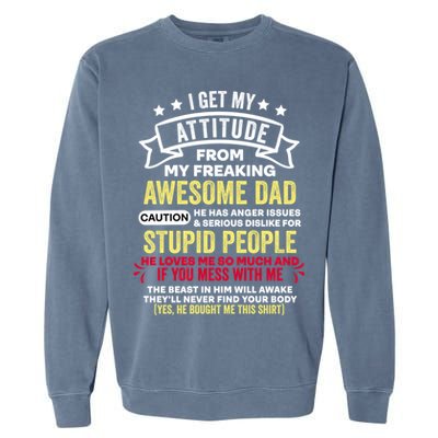 i get my attitude from my dad Garment-Dyed Sweatshirt