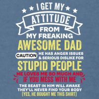 i get my attitude from my dad Garment-Dyed Sweatshirt