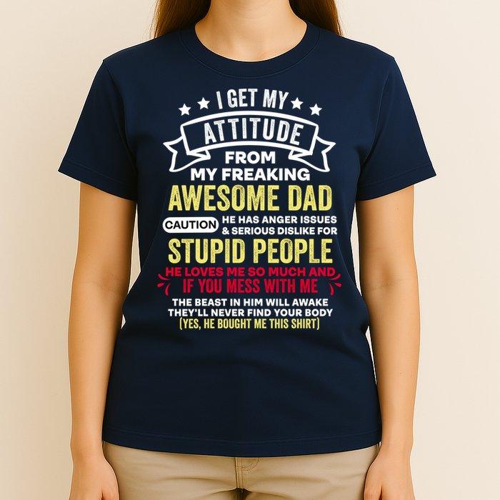 i get my attitude from my dad T-Shirt