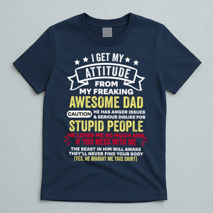 i get my attitude from my dad T-Shirt