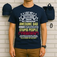 i get my attitude from my dad T-Shirt