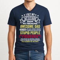 i get my attitude from my dad V-Neck T-Shirt