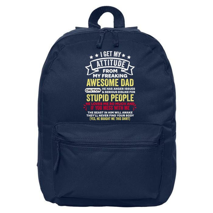 i get my attitude from my dad 16 in Basic Backpack