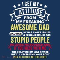 i get my attitude from my dad Poster
