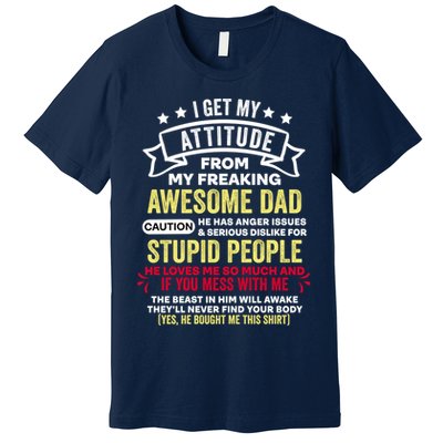 i get my attitude from my dad Premium T-Shirt