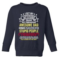 i get my attitude from my dad Toddler Sweatshirt