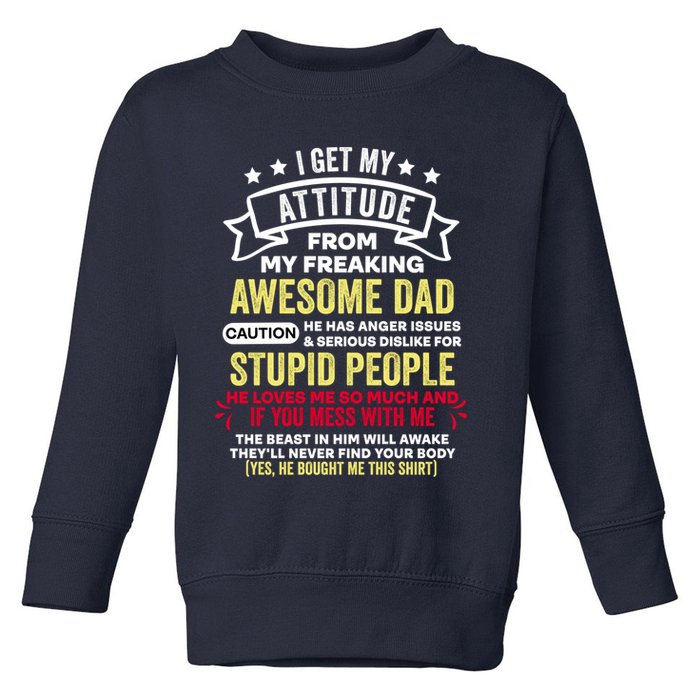 i get my attitude from my dad Toddler Sweatshirt