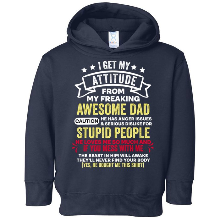 i get my attitude from my dad Toddler Hoodie