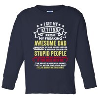 i get my attitude from my dad Toddler Long Sleeve Shirt
