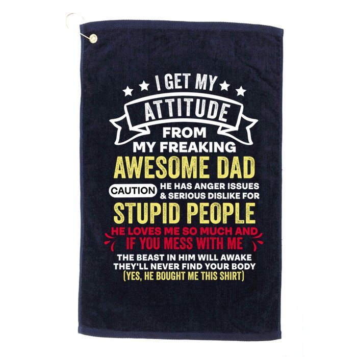 i get my attitude from my dad Golf Towel