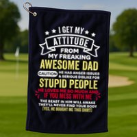 i get my attitude from my dad Golf Towel
