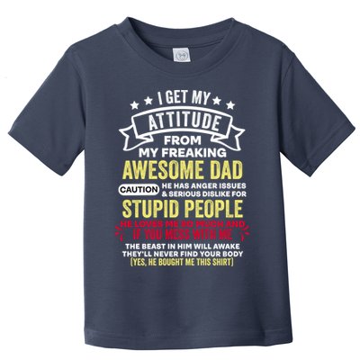 i get my attitude from my dad Toddler T-Shirt
